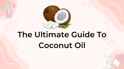 The Ultimate Guide To Coconut Oil