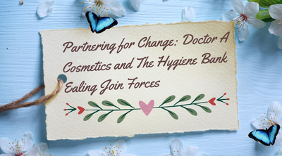 Partnering for Change: Doctor A Cosmetics and The Hygiene Bank Ealing Join Forces